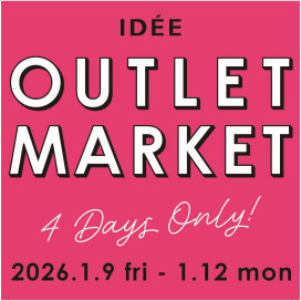 【IDÉE 渋谷店】OUTLET　MARKET　4DAYS　ONLY