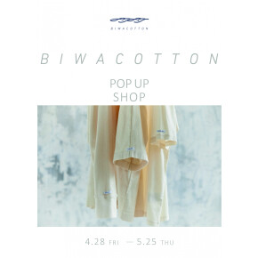 ◆BIWACOTTON POP UP STORE  4/28(金)-5/25(木)◆