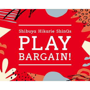 Shibuya Hikarie ShinQs PLAY BARGAIN